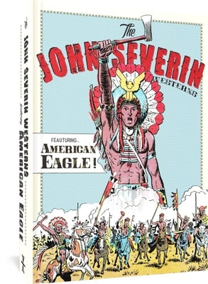 The John Severin Westerns Featuring American Eagle by Severin, John
