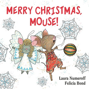 Merry Christmas, Mouse!: A Christmas Holiday Book for Kids by Numeroff, Laura Joffe