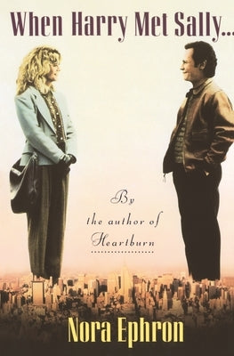 When Harry Met Sally. . . by Ephron, Nora