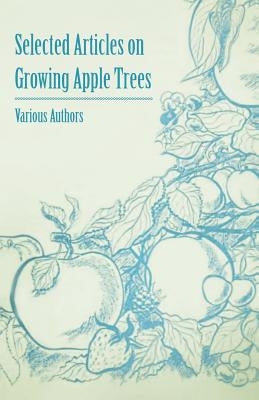 Selected Articles on Growing Apple Trees by Various