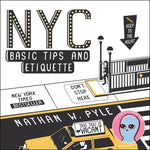 NYC Basic Tips and Etiquette by Pyle, Nathan W.