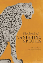 The Book of Vanishing Species: Illustrated Lives by Forshall, Beatrice