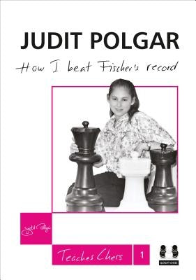 How I Beat Fischer's Record by Polgar, Judit