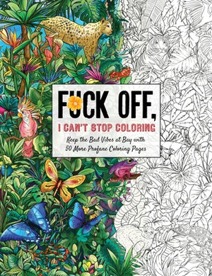 Fuck Off, I Can't Stop Coloring: Unwind with 50 Additional Obnoxiously Fun Swear Word Coloring Pages by Dare You Stamp Company