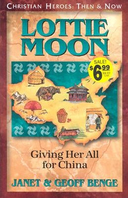 Lottie Moon: Giving Her All for China by Benge, Janet