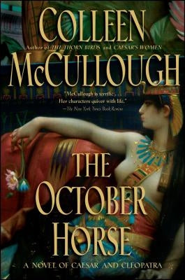 The October Horse: A Novel of Caesar and Cleopatra by McCullough, Colleen