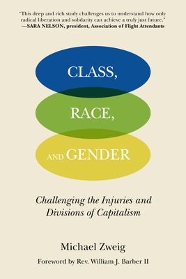 Class, Race, and Gender: Challenging the Injuries and Divisions of Capitalism by Zweig, Michael