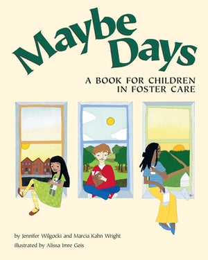 Maybe Days: A Book for Children in Foster Care by Wilgocki, Jennifer