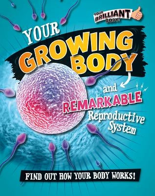 Your Growing Body and Remarkable Reproductive System by Mason, Paul