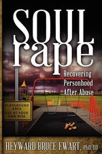 Soul Rape: Recovering Personhood After Abuse by Ewart, Heyward Bruce