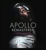 Apollo Remastered: The Ultimate Photographic Record by Saunders, Andy