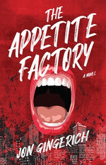 The Appetite Factory by Gingerich, Jon