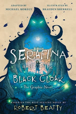 Serafina and the Black Cloak: The Graphic Novel by Beatty, Robert