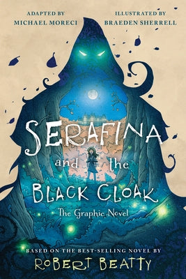 Serafina and the Black Cloak: The Graphic Novel by Beatty, Robert