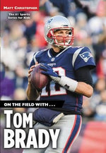 On the Field With...Tom Brady by Christopher, Matt