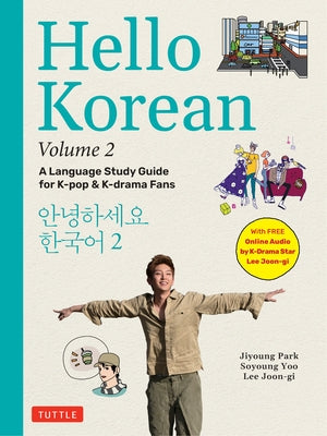 Hello Korean Volume 2: The Language Study Guide for K-Pop and K-Drama Fans with Online Audio Recordings by K-Drama Star Lee Joon-Gi! by Park, Jiyoung