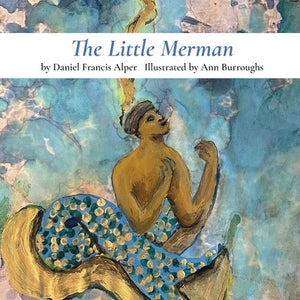 The Little Merman by Alper, Daniel Francis