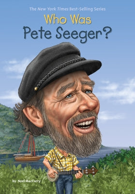 Who Was Pete Seeger? by Maccarry, Noel