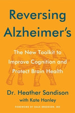 Reversing Alzheimer's: The New Toolkit to Improve Cognition and Protect Brain Health by Sandison, Heather