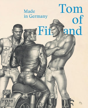 Tom of Finland: Made in Germany by Tom of Finland