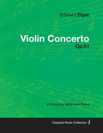 Edward Elgar - Violin Concerto - Op.61 - A Score for Violin and Piano by Elgar, Edward