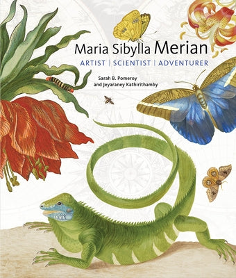 Maria Sibylla Merian: Artist, Scientist, Adventurer by Pomeroy, Sarah B.