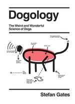 Dogology: The Weird and Wonderful Science of Dogs by Gates, Stefan