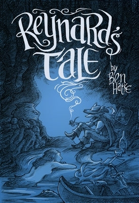 Reynard's Tale: A Story of Love and Mischief by Hatke, Ben
