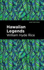 Hawaiian Legends by Rice, William Hyde