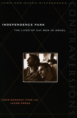 Independence Park: The Lives of Gay Men in Israel by Fink