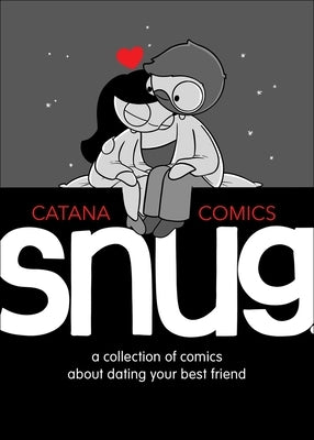 Snug: A Collection of Comics about Dating Your Best Friend by Chetwynd, Catana