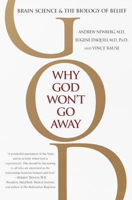 Why God Won't Go Away: Brain Science and the Biology of Belief by Newberg, Andrew