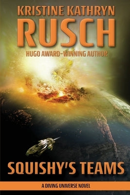 Squishy's Teams: A Diving Universe Novel by Rusch, Kristine Kathryn