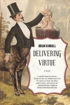 Delivering Virtue: A Dark Comedy Adventure of the West by Kindall, Brian