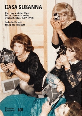 Casa Susanna: The Story of the First Trans Network in the United States, 1959-1968 by Bonnet, Isabelle