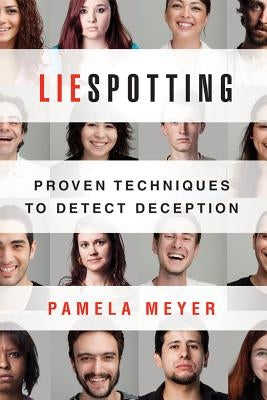 Liespotting: Proven Techniques to Detect Deception by Meyer, Pamela