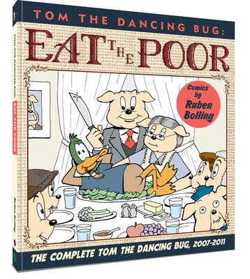 Tom the Dancing Bug Eat the Poor: The Complete Tom the Dancing Bug, Vol. 5 2007-2011 by Bolling, Ruben