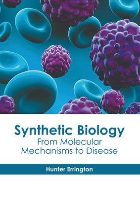 Synthetic Biology: From Molecular Mechanisms to Disease by Errington, Hunter