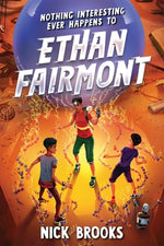 Nothing Interesting Ever Happens to Ethan Fairmont by Brooks, Nick