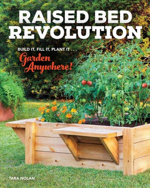 Raised Bed Revolution: Build It, Fill It, Plant It ... Garden Anywhere! by Nolan, Tara