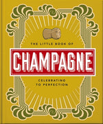 The Little Book of Champagne: A Bubbly Guide to the World's Most Famous Fizz! by Hippo!, Orange