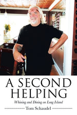 A Second Helping: Whining and Dining on Long Island by Schaudel, Tom