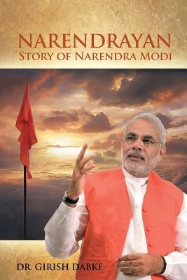 Narendrayan: Story of Narendra Modi by Dabke, Girish