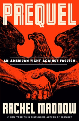 Prequel: An American Fight Against Fascism by Maddow, Rachel