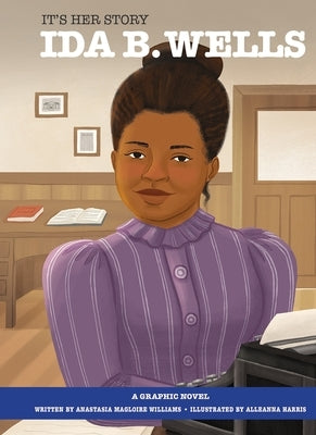 It's Her Story Ida B. Wells a Graphic Novel by Harris, Alleanna