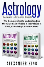 Astrology: A Guide to Zodiac Sign Compatibility in Love, Friendships, and  Career eBook : King, Alexander: : Kindle Store