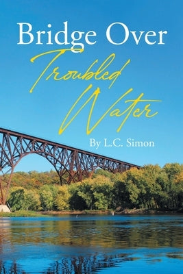 Bridge Over Troubled Water by Simon, L. C.