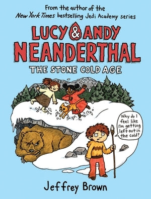 Lucy & Andy Neanderthal: The Stone Cold Age by Brown, Jeffrey