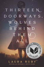 Thirteen Doorways, Wolves Behind Them All by Ruby, Laura