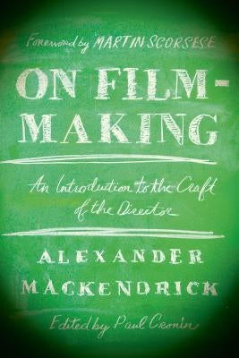 On Film-Making: An Introduction to the Craft of the Director by Mackendrick, Alexander